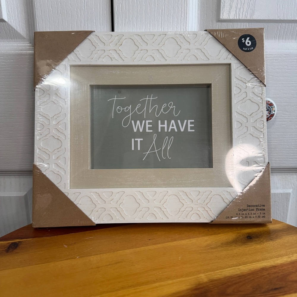 Together we‎ have it all decorative injection frame
